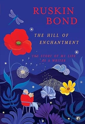 The Hill Of Enchantment The Story Of My Life As A Writer