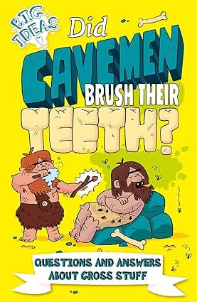 Did Cavemen Brush Their Teeth? Questions And Answers About Gross Stuff (big Ideas! Book 1)