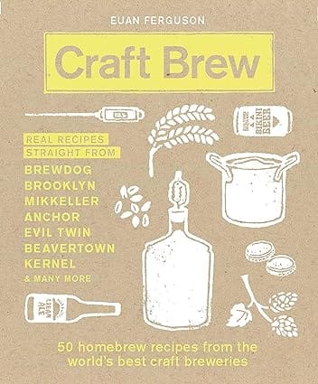 Craft Brew 50 Homebrew Recipes From The Worlds Best Craft Breweries