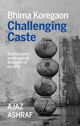 Bhima Koregaon Challenging Caste