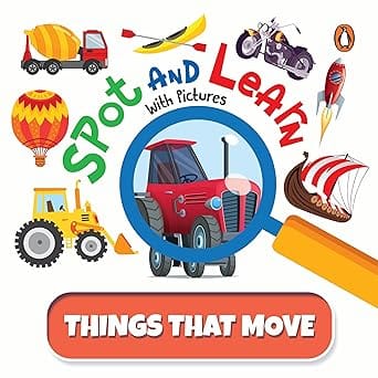 Spot And Learn With Pictures Things That Move