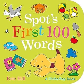 Spots First 100 Words An Early-learning Lift-the-flap Board Book For Toddlers