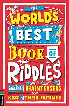 The Worlds Best Book Of Riddles More Than 150 Brainteasers For Kids And Their Families