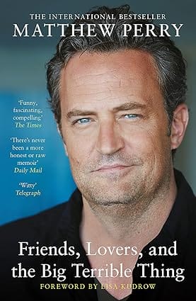 Friends, Lovers And The Big Terrible Thing The Powerful Memoir From The Beloved Star Of Friends
