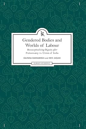 Gendered Bodies And Worlds Of Labour Reconceptualising Dignity Afterputtaswamy Vs. Union Of India