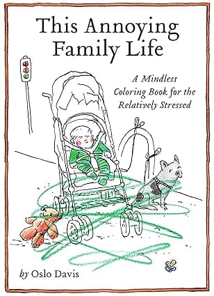This Annoying Family Life (the Annoying Life Mindless Coloring Books)