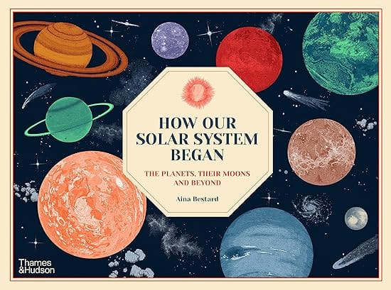 How Our Solar System Began The Planets, Their Moons And Beyond