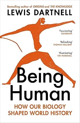 Being Human How Our Biology Shaped World History