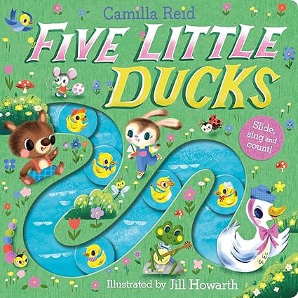Five Little Ducks A Nursery Rhyme Counting Book For Toddlers (slide And Count Books - Camilla Reid, 1)