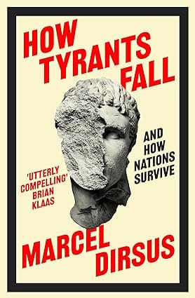 How Tyrants Fall And How Nations Survive