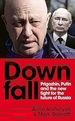 Downfall Prigozhin, Putin, And The New Fight For The Future Of Russia