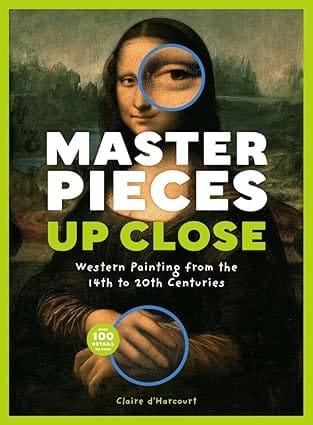 Masterpieces Up Close Western Painting From The 14th To 20th Centuries
