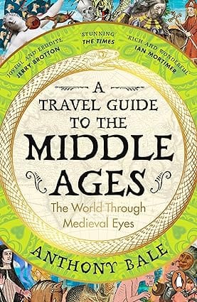 A Travel Guide To The Middle Ages The World Through Medieval Eyes