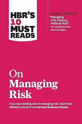 Hbrs 10 Must Reads On Managing Risk