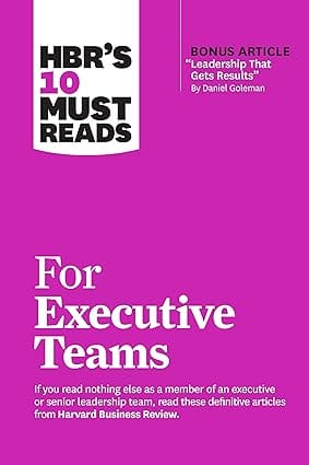 Hbrs 10 Must Reads For Executive Teams