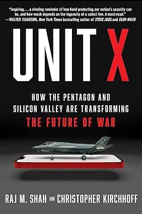 Unit X How The Pentagon And Silicon Valley Are Transforming The Future Of War