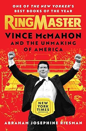 Ringmaster Vince Mcmahon And The Unmaking Of America