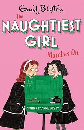 The Naughtiest Girl Naughtiest Girl Marches On Book 10