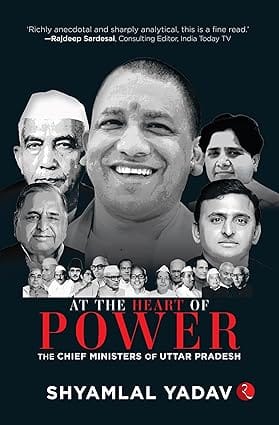 At The Heart Of Power The Chief Ministers Of Uttar Pradesh