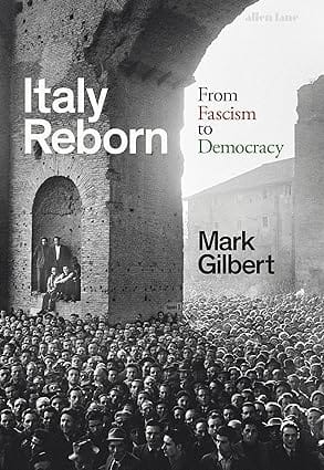 Italy Reborn From Fascism To Democracy