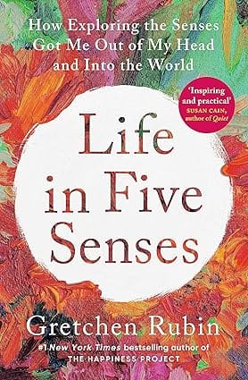 Life In Five Senses How Exploring The Senses Got Me Out Of My Head And Into The World