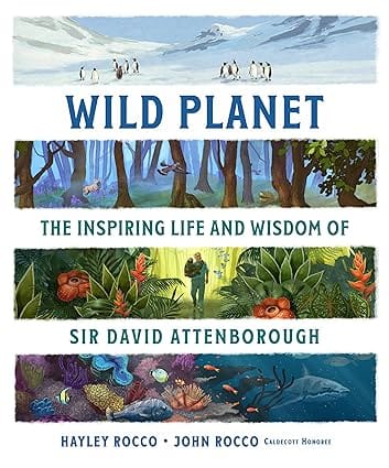 Wild Planet The Inspiring Life And Wisdom Of Sir David Attenborough
