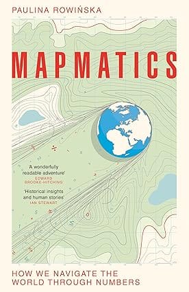 Mapmatics How We Navigate The World Through Numbers