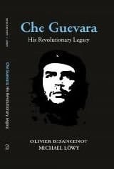 Che Guevara His Revolutionary Legacy