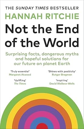 Not The End Of The World Surprising Facts, Dangerous Myths And Hopeful Solutions For Our Future On Planet Earth