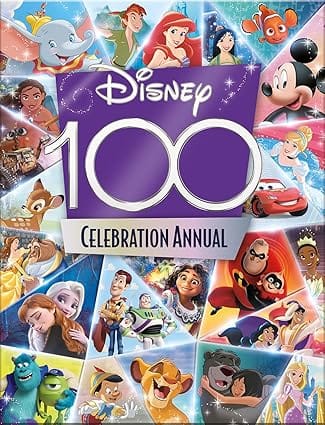 Disney 100 Celebration Annual An Annual To Celebrate The 100th Anniversary Of The Magical World Of Disney!