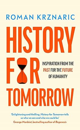 History For Tomorrow Inspiration From The Past For The Future Of Humanity