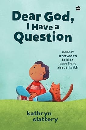 Dear God, I Have A Question Honest Answers To Kids Questions About Faith