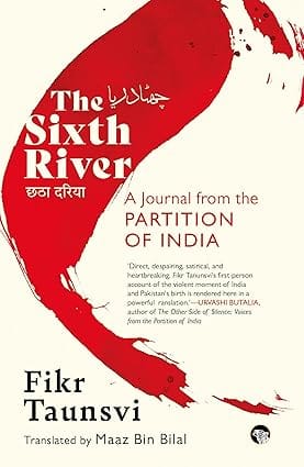 The Sixth River A Journal From The Partition Of India