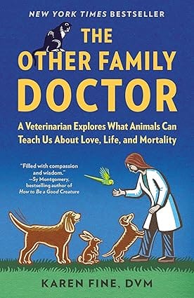 The Other Family Doctor A Veterinarian Explores What Animals Can Teach Us About Love, Life, And Mortality