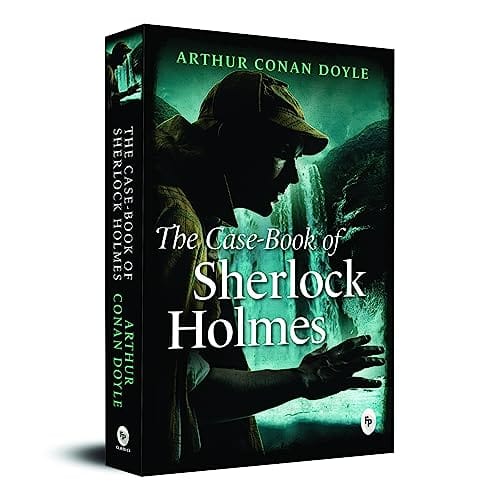 The Case-book Of Sherlock Holmes