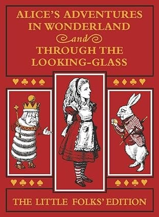 Alices Adventures In Wonderland And Through The Looking-glass The Little Folks Edition