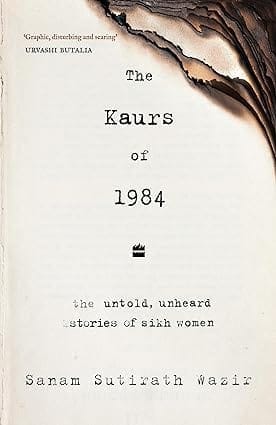 The Kaurs Of 1984 The Untold, Unheard Stories Of Sikh Women