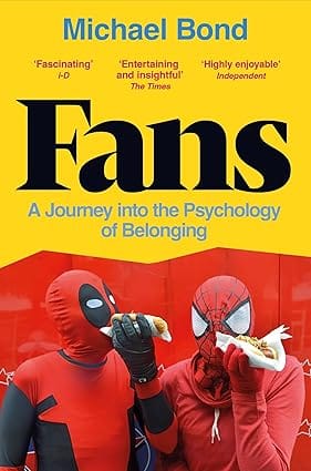 Fans A Journey Into The Psychology Of Belonging