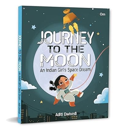 Journey To The Moon An Indian Girls Space Dream