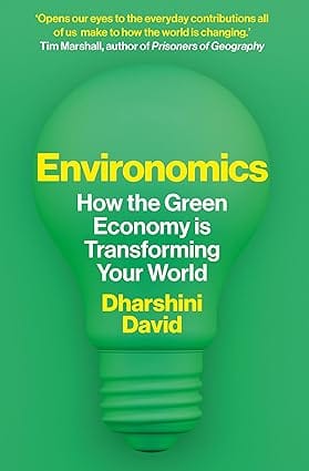 Environomics How The Green Economy Is Transforming Your World