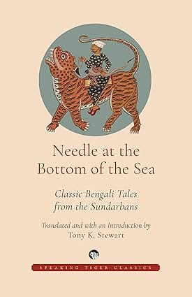 Needle at The Bottom of The Sea : Classic Bengali Tales From The Sundarbans