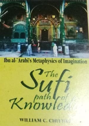 Ibn Al-arabis Metaphysics Of Imagination The Sufi Path Of Knowledge