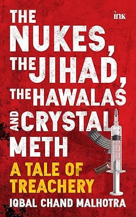 The Nukes The Jihad The Hawalas, And Crystal Meth A Tale Of Treachery