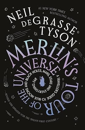 Merlins Tour Of The Universe A Travellers Guide To Blue Moons And Black Holes, Mars, Stars And Everything Far