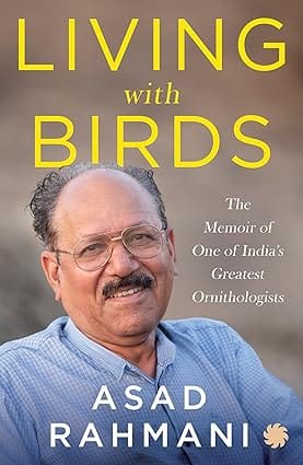 Living With Birds The Memoir Of One Of Indias Greatest Ornithologists Living With Birds The Memoir Of One Of Indias Greatest Ornithologists