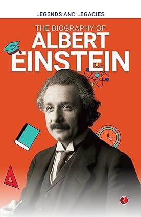 Legends And Legacies The Biography Of Albert Einstein