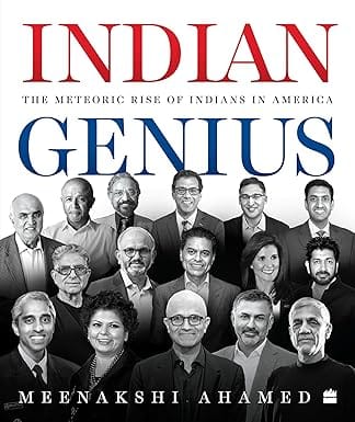 Indian Genius The Meteoric Rise Of Indians In America