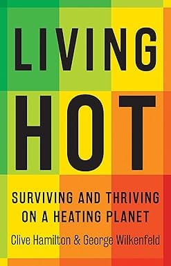 Living Hot Surviving And Thriving On A Heating Planet