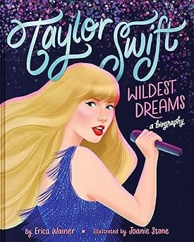 Taylor Swift Wildest Dreams, A Biography