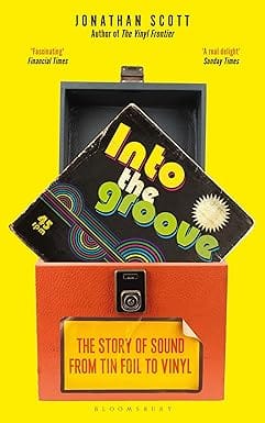 Into The Groove The Story Of Sound From Tin Foil To Vinyl